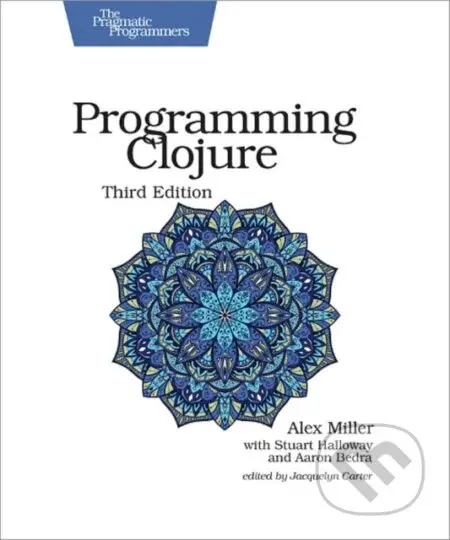 Programming Clojure : Pragmatic Programmers (3rd Edition) - kniha z kategorie Počítače a internet