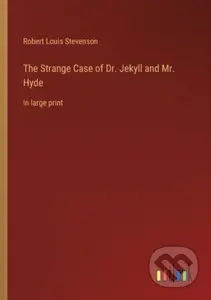 The Strange Case of Dr. Jekyll and Mr. Hyde (in large print) - kniha z kategorie Pro děti