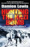 Hunting the Nazi Bomb (The Special Forces Mission to Sabotage Hitler's Deadliest Weapon) - kniha z kategorie Humanitní a společenské vědy