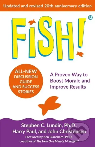 Fish! (the 20th anniversary edition of the inspirational business classic - over 6 million copies sold) - kniha z kategorie Byznys a management