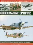 Great Aircraft of World War Ii: Supermarine Spitfire - Dr Alfred Price