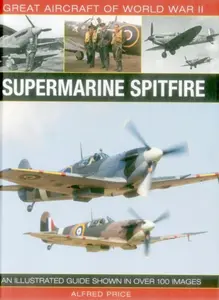 Great Aircraft of World War Ii: Supermarine Spitfire - Dr Alfred Price