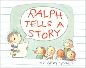 Ralph Tells a Story - Abby Hanlon