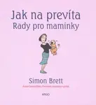 Jak na prevíta. Rady pro maminky - Simon Brett, Alex Hallatt