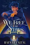 We Free the Stars - Hafsah Faizal