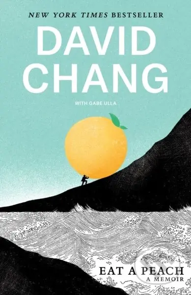 Eat a Peach (A Memoir) - David Chang, Gabe Ulla