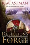 Rebellion's Forge - K. M. Ashman - kniha z kategorie Společenská beletrie