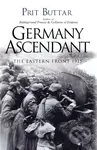 Germany Ascendant (The Eastern Front 1915) - Prit Buttar