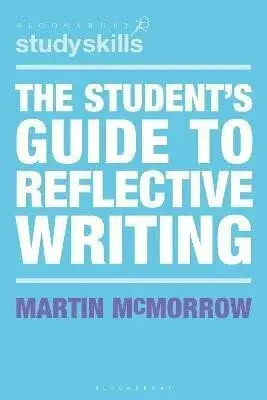 Student's Guide to Reflective Writing - McMorrow Martin