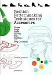 Fashion Patternmaking Techniques for Accessories: Shoes, Bags, Hats, Gloves, Ties, Buttons and Dog Clothing - Antonio Donnanno