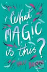 What Magic Is This? - Holly Bourne - kniha z kategorie Pro děti