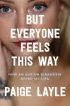 But Everyone Feels This Way - Paige Layle