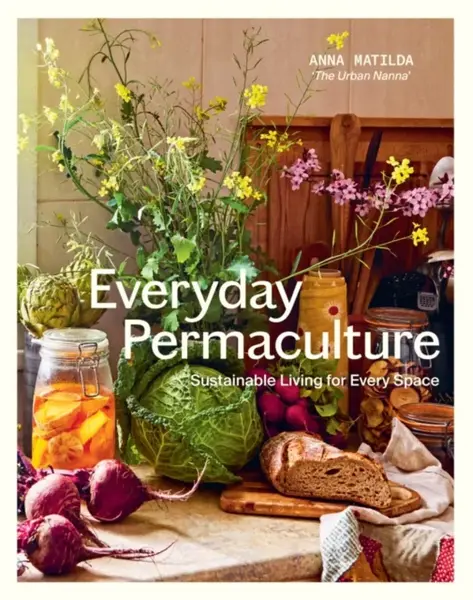 Everyday Permaculture - Anna Matilda