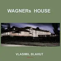Vlastimil Blahut – WAGNERs HOUSE