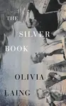 The Silver Book - Olivia Laing