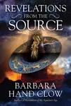 Revelations from the Source - Barbara Hand Clowová