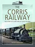 The Corris Railway - Peter Johnson