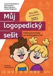 Můj logopedický sešit: Úroveň 1 – jednodušší - Eva Kolesová, Ivana Hrubá Eliášová, Mária Košútová, Adriána Šugárová