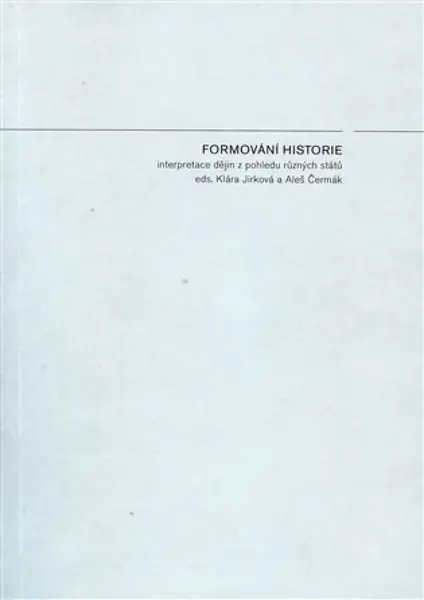 Formování historie - Aleš Čermák, Klára Jirková