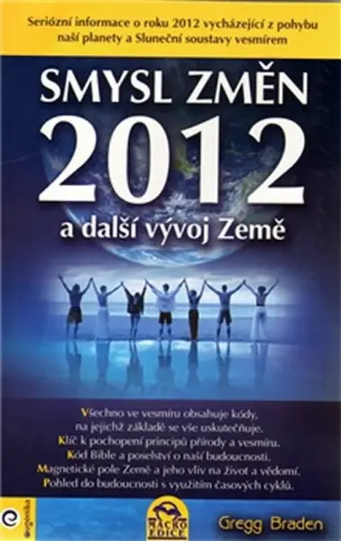 Smysl změn 2012 a další vývoj Země (poškozená) - Gregg Braden