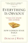 Everything is Obvious - Duncan J. Watts