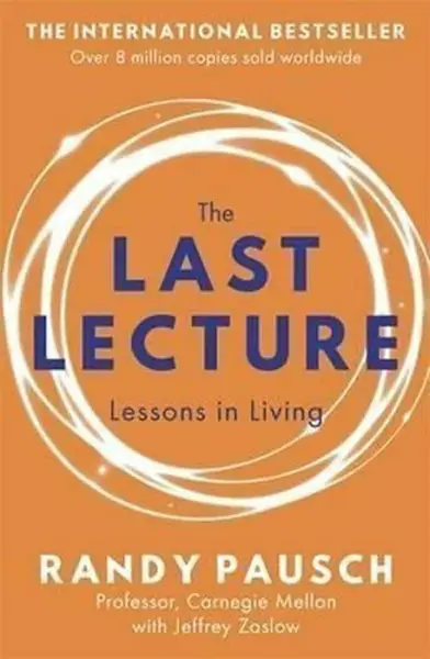The Last Lecture - Randy Pausch, Jeffrey Zaslow