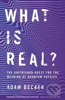 What is Real? (The Unfinished Quest for the Meaning of Quantum Physics) - kniha z kategorie Přírodní vědy a technika