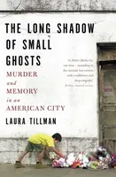 The Long Shadow of Small Ghosts (Murder and Memory in an American City) - kniha z kategorie Humanitní a společenské vědy