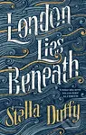 London Lies Beneath - Stella Duffy - kniha z kategorie Společenská beletrie