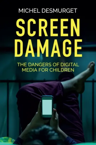 Screen Damage - Michel Desmurget