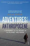 Adventures in the Anthropocene - Gaia Vince