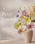A Petal Unfolds - Susan Beech