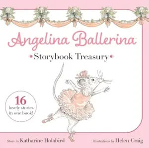 Angelina Ballerina Storybook Treasury - Katharine Holabird
