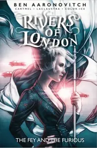 Rivers of London: The Fey and the Furious - Ben Aaronovitch