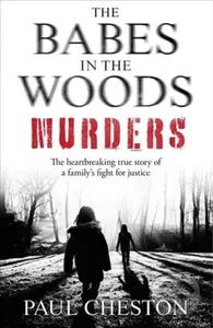 The Babes in the Woods Murders (The shocking true story of how child murderer Russell Bishop was finally brought to justice) - kniha z kategorie…