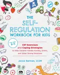 The Self-Regulation Workbook for Kids - Jenna Berman