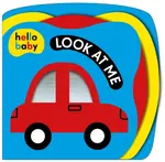 Look At Me! (Hello Baby) - Roger Priddy, Priddy Books