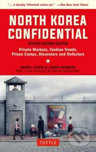 North Korea Confidential (Private Markets, Fashion Trends, Prison Camps, Dissenters and Defectors) - kniha z kategorie Byznys a management