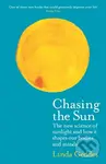 Chasing the Sun (The New Science of Sunlight and How it Shapes Our Bodies and Minds) - kniha z kategorie Přírodní vědy a technika