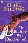 The Racehorse Who Disappeared - Clare Balding