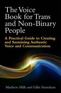 The Voice Book for Trans and Non-Binary People - Gillie Stoneham, Matthew Mills