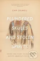 Plundered Skulls and Stolen Spirits (Inside the Fight to Reclaim Native America's Culture) - kniha z kategorie Odborné a naučné