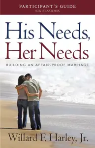 His Needs, Her Needs Participant`s Guide â€“ Building an Affairâ€“Proof Marriage - Willard F. Jr. Harley