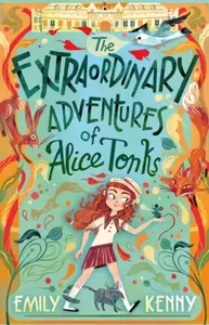 The Extraordinary Adventures of Alice Tonks - Emily Kenny