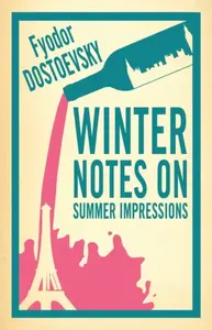 Winter Notes on Summer Impressions: New Translation - Fjodor Michajlovič Dostojevskij