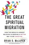 The Great Spiritual Migration (How the World's Largest Religion is Seeking a Better Way to Be Christian) - kniha z kategorie Filozofie