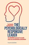 The Psychologically Responsive Leader - Gill Iâ€™Anson, Sue Knowles