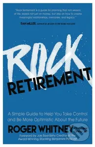 Rock Retirement (A Simple Guide to Help You Take Control and be More Optimistic About the Future) - kniha z kategorie Byznys a management