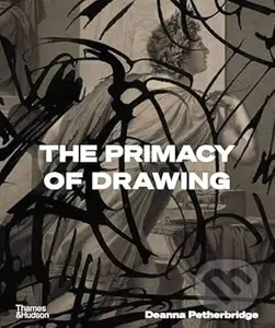 The Primacy of Drawing - Deanna Petherbridge
