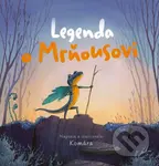 Legenda o Mrňousovi - Komára, Ilona Komárková, Komára (ilustrátor) - kniha z kategorie Pohádky